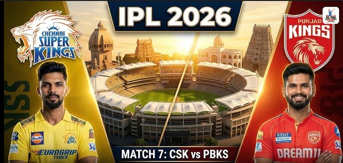 IPL 2026: CSK vs PBKS आज का मुकाबला, चेन्नई और पंजाब के बीच जोरदार टक्कर आज शाम 7:30 बजे